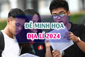 Đề minh hoạ môn Địa 2024 thi tốt nghiệp THPT